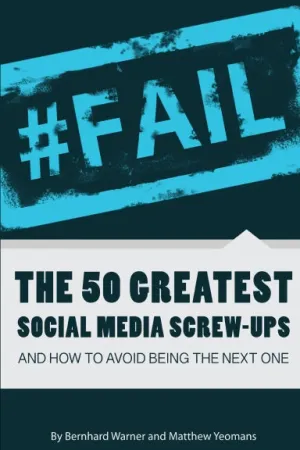 #FAIL: The 50 Greatest Social Media Screw-Ups and How to Avoid Being the Next One